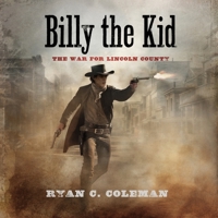 Billy the Kid: The War for Lincoln County 1094100161 Book Cover