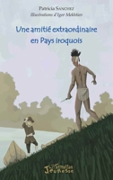 Une amitié extraordinaire en Pays iroquois (Jeunesse) (French Edition) 2343123063 Book Cover