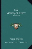 The Marriage Feast: A Fantasy 1419142798 Book Cover