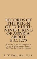 Records of the Reign of Tukulti-Ninibl, King of Assyria, About B.C. 1275 1017810443 Book Cover
