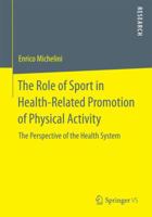 The Role of Sport in Health-Related Promotion of Physical Activity: The Perspective of the Health System 3658081872 Book Cover