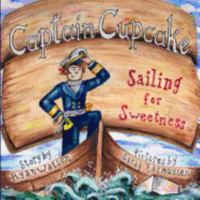 Captain Cupcake:  Sailing for Sweetness 1547289929 Book Cover