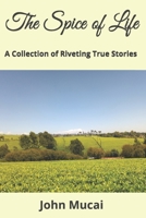 The Spice of Life : A Collection of Riveting True Stories 1650474849 Book Cover