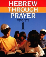 Hebrew Through Prayer, Book One 0874415632 Book Cover