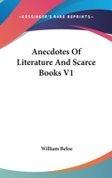 Anecdotes of Literature and Scarce Books, Vol. 1 of 2 9389265037 Book Cover