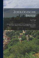 Zoologische Briefe: Naturgeschichte Der Lebenden Und Untergegangenen Thiere, Für Lehrer, Höhere Schulen Und Gebildete Aller Stände, Volume 2... B0BN2FKJHK Book Cover