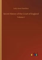 Secret History of the Court of England, Volume I 375233004X Book Cover
