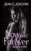 Now and Forever, Callie's Story - Special Edition 1986977684 Book Cover