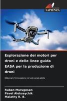 Esplorazione dei motori per droni e delle linee guida EASA per la produzione di droni (Italian Edition) 6208293103 Book Cover