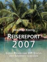 Reisereport 2007: Luxus-Reisen und VIP-Status zum Sparpreis genießen 3833478853 Book Cover