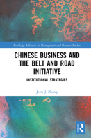 Chinese Business and the Belt and Road Initiative: Institutional Strategies: Institutional Strategies 036776248X Book Cover