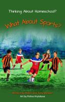 Thinking about Homeschool?: What about Sports? 0999856669 Book Cover