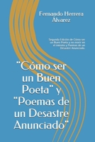 Cómo ser un Buen Poeta y Poemas de un Desastre Anunciado: Segunda Edición de Cómo ser un Buen Poeta y no morir en el intento y Poemas de un Desastre Anunciado. (Manuales Académicos) (Spanish Edition) 1711894931 Book Cover
