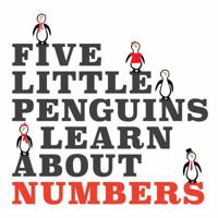 Five Little Penguins Learn About Numbers 1941648002 Book Cover