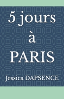 5 jours à PARIS: Une nouvelle romantique (French Edition) B0FN46D35N Book Cover