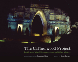 The Catherwood Project: Incidents of Visual Reconstructions and Other Matters 0826358497 Book Cover