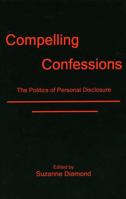 Compelling Confessions: The Politics of Personal Disclosure 1611470420 Book Cover