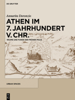 Athen Im 7. Jahrhundert V. Chr.: Räume Und Funde der Frühen Polis 3110445204 Book Cover