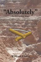 Absolutely: An Intriguing Story 1524625019 Book Cover