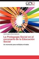 La Pedagogia Social En El Escenario de La Educacion Social 3659037818 Book Cover
