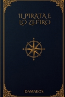 Il Pirata e lo Zefiro (Italian Edition) B0HH91Y3ZL Book Cover