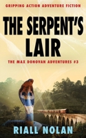 THE SERPENT'S LAIR: Gripping action adventure fiction (The Max Donovan adventures) 1804621404 Book Cover