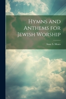 Hymns and Anthems for Jewish Worship 1022094149 Book Cover