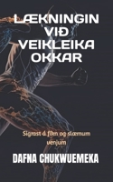 LÆKNINGIN VIÐ VEIKLEIKA OKKAR: Sigrast á fíkn og slæmum venjum B0CGKQLKTY Book Cover