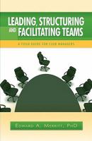 Leading, Structuring, and Facilitating Teams 1593307349 Book Cover