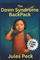 The Down Syndrome Backpack: 10 Proven Strategies for Helping Your Kids Thrive (Life-Skills Backpack Series) B0FFMDMG3Z Book Cover