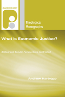 What Is Economic Justice?: Biblical and Secular Perspectives Contrasted 1556358660 Book Cover