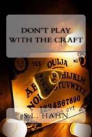 Don't Play With The Craft 1984064886 Book Cover