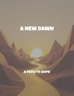 A New Dawn: A Path To Hope B0FQTZD72W Book Cover