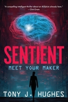 Sentient: Meet Your Maker 1764038614 Book Cover