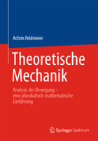 Theoretische Mechanik: Analysis Der Bewegung - Eine Physikalisch-Mathematische Einführung 3642377173 Book Cover