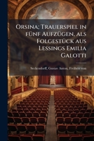 Orsina: Trauerspiel in fünf Aufzügen, als Folgestück aus Lessings Emilia Galotti 1173199837 Book Cover