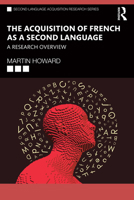 The Acquisition of French as a Second Language: A Research Overview (Second Language Acquisition Research Series) 1032205458 Book Cover