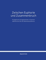 Zwischen Euphorie und Zusammenbruch: Evangelische Kirchgemeinden in Sachsen während der Zeit des Nationalsozialismus (German Edition) 3695761229 Book Cover