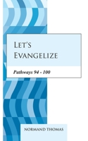 Let's evangelize: Pathways 94 - 100 B08MHRNN89 Book Cover