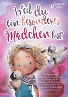 Weil du ein besonderes Mädchen bist: Ein inspirierendes Kinderbuch mit magischen Geschichten über Mut, Stärke und Selbstvertrauen - Perfekt geeignet ... und Erstlesebuch (German Edition) 398935759X Book Cover