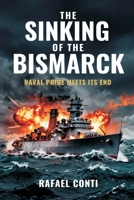 The Sinking of the Bismarck: Naval Pride Meets Its End 9377940346 Book Cover