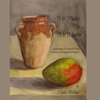 Mi Padre y Mi Madre: paintings to benefit the Texas Civil Rights Project 035908804X Book Cover