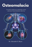 Osteomalacia: Una guida completa per comprendere, gestire e prevenire l’ammorbidimento delle ossa (The Bone Wellness Guide Series) (Italian Edition) B0F1XHTFD4 Book Cover