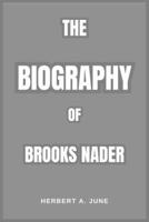 THE BIOGRAPHY OF BROOKS NADER B0DRT97VTJ Book Cover