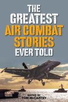The Greatest Air Combat Stories Ever Told 149302700X Book Cover