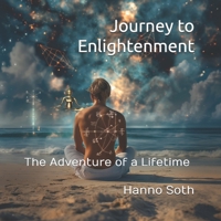 Journey to Enlightenment: The Adventure of a Lifetime B0D1NW7HH9 Book Cover