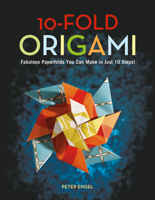 10-Fold Origami: Fabulous Paperfolds You Can Make in Just 10 Steps!: Origami Book with 26 Projects: Perfect for Origami Beginners, Children or Adults 4805310693 Book Cover