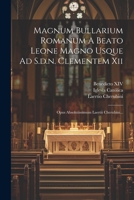Magnum Bullarium Romanum A Beato Leone Magno Usque Ad S.d.n. Clementem Xii: Opus Absolutissimum Laertii Cherubini... 1022292072 Book Cover