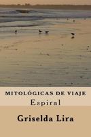 Mitologicas de viaje: Espiral 1535078545 Book Cover