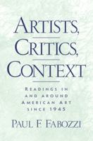 Artists, Critics, Context: Readings in and Around American Art since 1945 0130908983 Book Cover